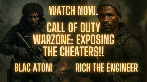 Blac Atom & Rich The Engineer EXPOSE Call of Duty Warzone CHEATERS! BLAC ATOM GAMING