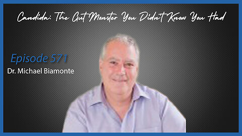 Ep. 571 Candida: The Gut Monster You Didn’t Know You Had with Dr. Michael Biamonte