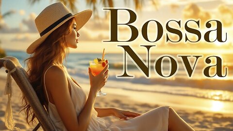 Chill Bossa Nova for Easy Days | Relaxing Tropical Vibes