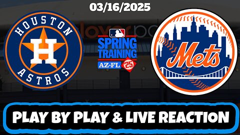 New York Mets vs Houston Astros Live Reaction | MLB | 3/16/25 | Mets vs Astros