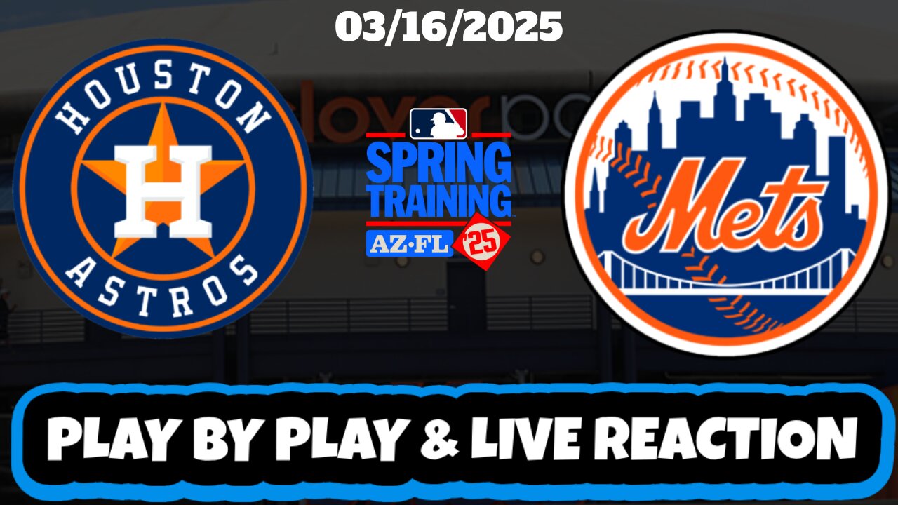 New York Mets vs Houston Astros Live Reaction | MLB | 3/16/25 | Mets vs Astros