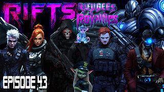 RIFTS - Refugees and Royalties Episode 43