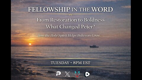 Fellowship in the Word - From Restoration To Boldness - What Changed Peter?