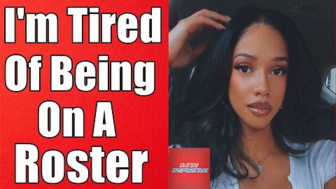 I'm Done Dating! I'm Tired Of Being On A Roster