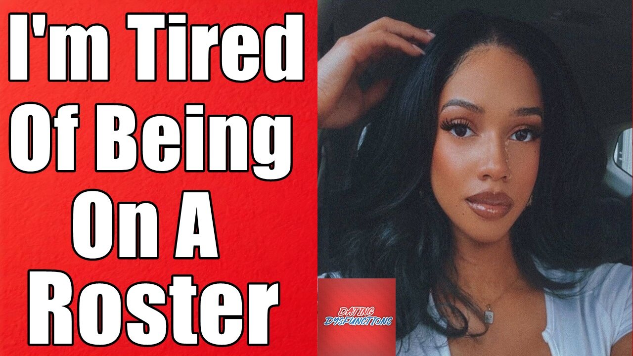 I'm Done Dating! I'm Tired Of Being On A Roster