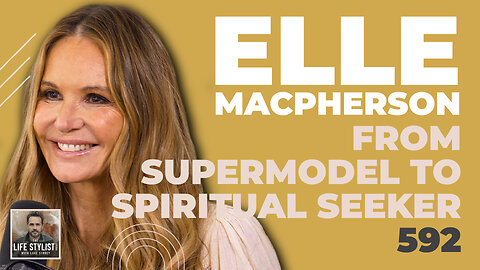 592. Elle Macpherson: The Journey from Fashion & Fame to Surrender, Service, and Spiritual Wisdom