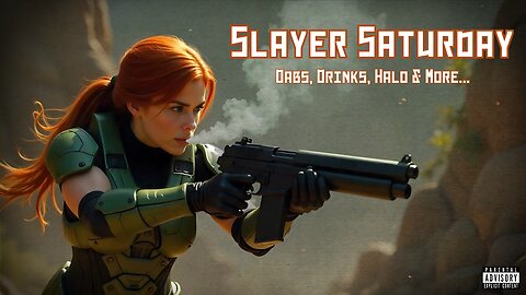 Slayer Saturday | Dabs, Drinks, Halo & More...