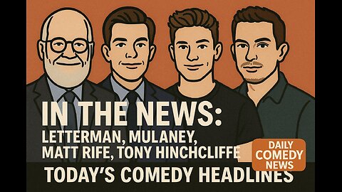 In the News: Letterman, Mulaney, Matt Rife, Tony Hinchcliffe