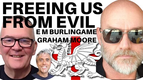 FREEDOM FROM GLOBALIST CONTROL - WITH EM BURLINGAME & GRAHAM MOORE