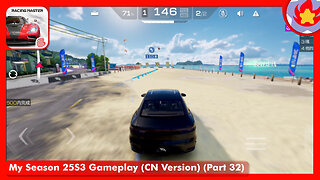 My Season 25S3 Gameplay (CN Version) (Part 32) | Racing Master