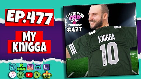 My Knigga - Clever Name Podcast #477