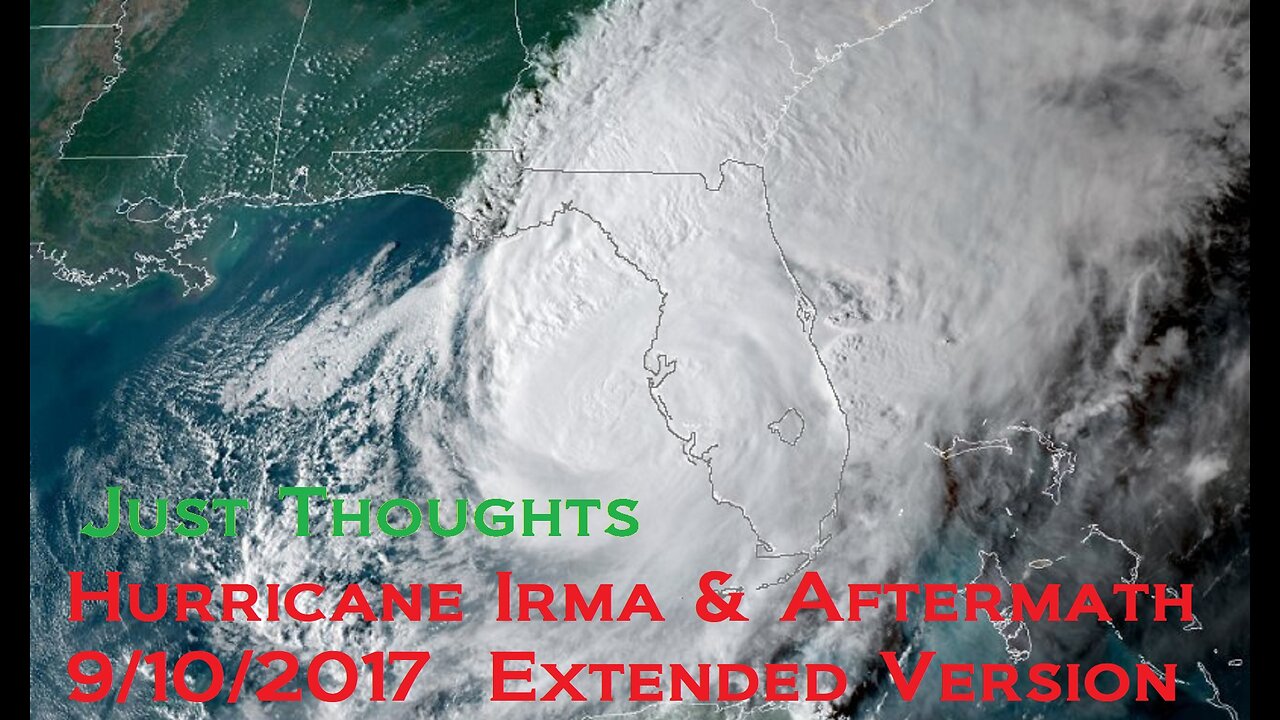 Just Thoughts - Hurricane Irma and aftermath 9/10 & 9/11 2017 Extended Edition