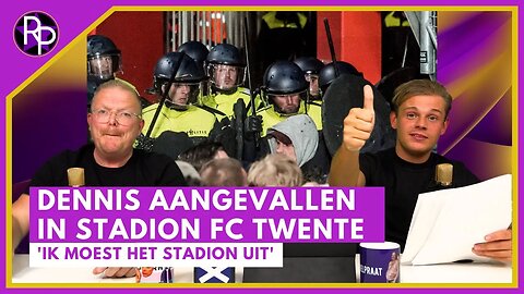 RP070 - Dennis aangevallen bij FC Twente & Jan Roos boos op Dumpert