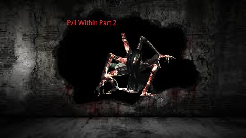 Evil Within part 2- Spider lady
