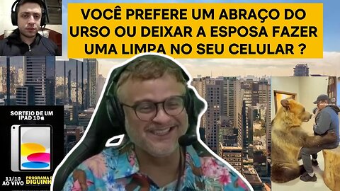 EM QUAL VC IRIA ? ABRAÇO DO URSO OU A SENHA DO SEU CELULAR PARA A ESPOSA ? (22.09.2024)