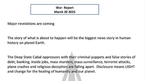 WAR REPORT - MARCH 20 2025 - MAJOR REVELATIONS ARE COMING