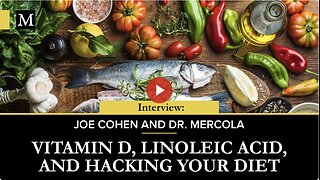 Vitamin D, Linoleic Acid & Hacking Your Diet - Joe Cohen Interviews Dr. Mercola