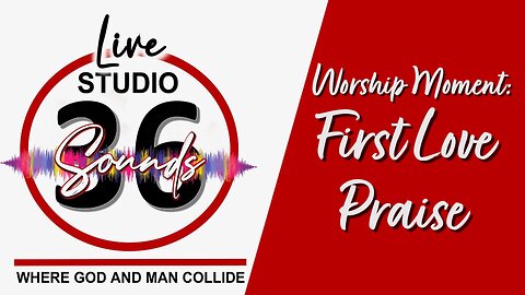 Worship Moment: First Love Praise - 3/26/25