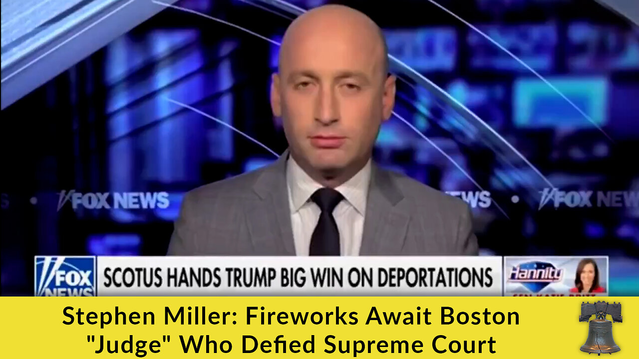 Stephen Miller: Fireworks Await Boston "Judge" Who Defied Supreme Court