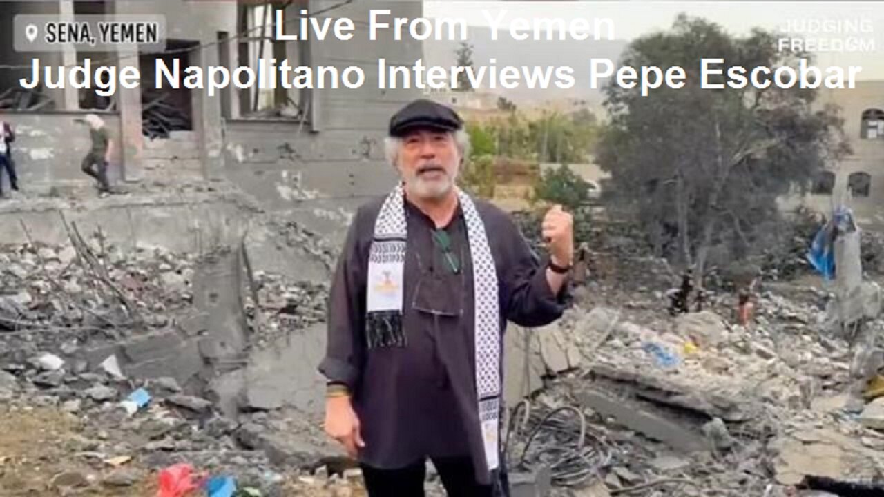 Live From Yemen: Judge Napolitano Interviews Pepe Escobar