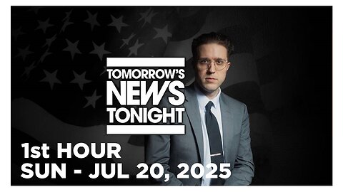 TOMORROWS NEWS TONIGHT [1 of 2] Sunday 7/20/25 • DNI - MORE OBAMA RUSSIAGATE FILES, News & Analysis