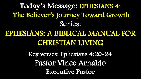 Sunday Service 3/23/2025 - Pastor Vince Arnaldo - EPHESIANS 4 THE BELIEVER’S JOURNEY TOWARD GROWTH