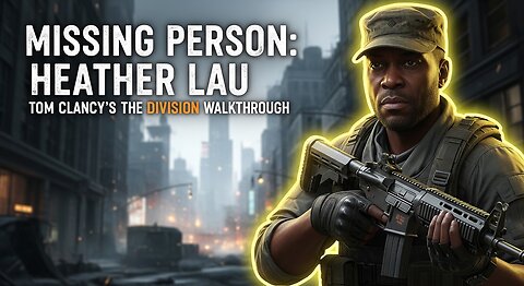 Missing person: Heather Lau ► Tom Clancy’s The Division walkthrough