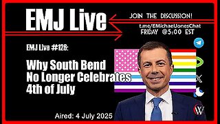 EMJ Live #126: Why South Bend No Longer Celebrates 4th of July" | Dr. E. Michael Jones •🕞 56 min