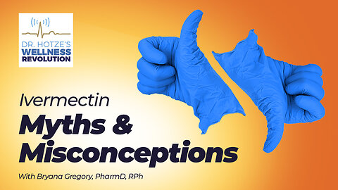 Ivermectin Myths & Misconceptions with Bryana Gregory, PharmD, RPh