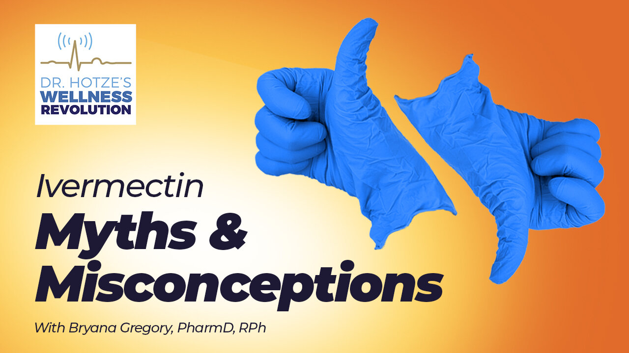 Ivermectin Myths & Misconceptions with Bryana Gregory, PharmD, RPh