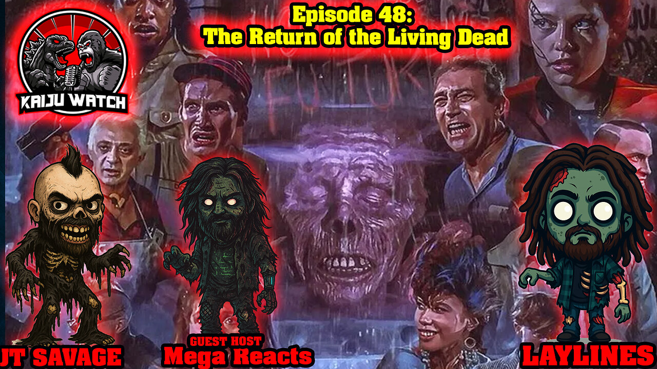 Kaiju Watch Episode 48: Return of the Living Dead