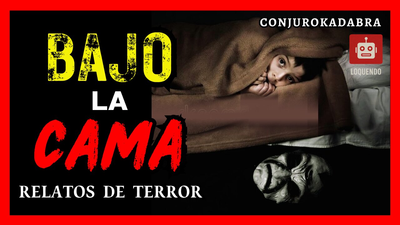 Bajo la cama... RELATOS de TERROR | Loquendo #1