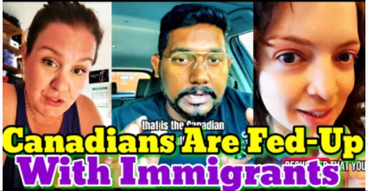 Why Canadians Are Turning Against Immigrants. - JamCan