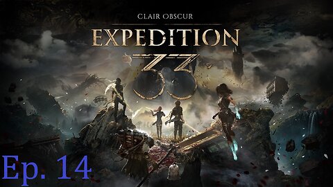 Clair Obscur: Expedition 33, Episode 14: Fambly