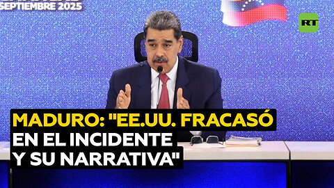 Maduro a EE.UU.: "Fracasaron en el incidente y la narrativa"