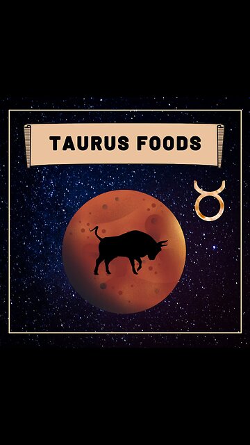 Taurus Foods | Eating With The Zodiac Signs