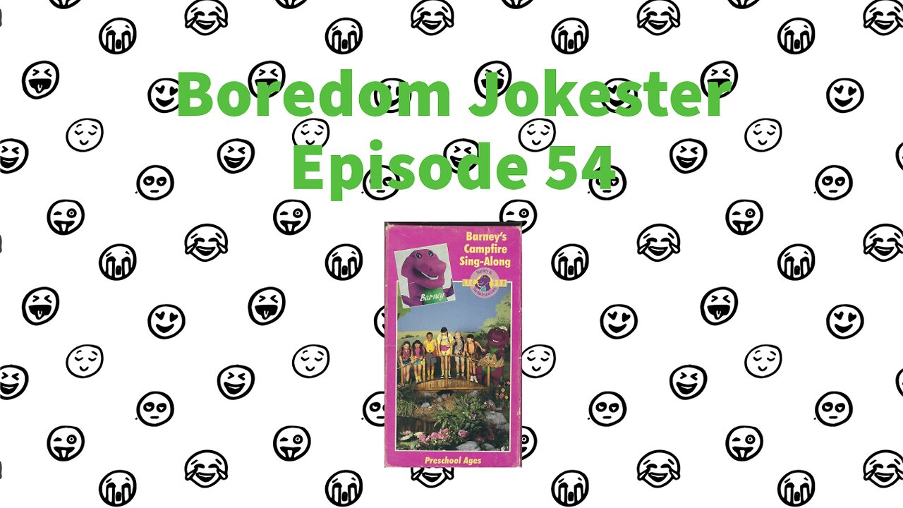 Boredom Jokester - Episode 54 - Barney's Campfire Singalong