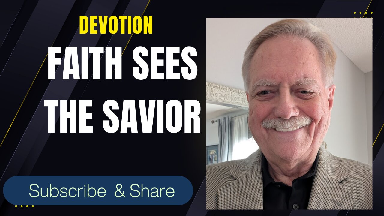 Faith Sees The Savior