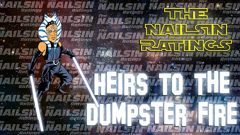 The Nailsin Ratings: Heirs To The Dumpster Fire