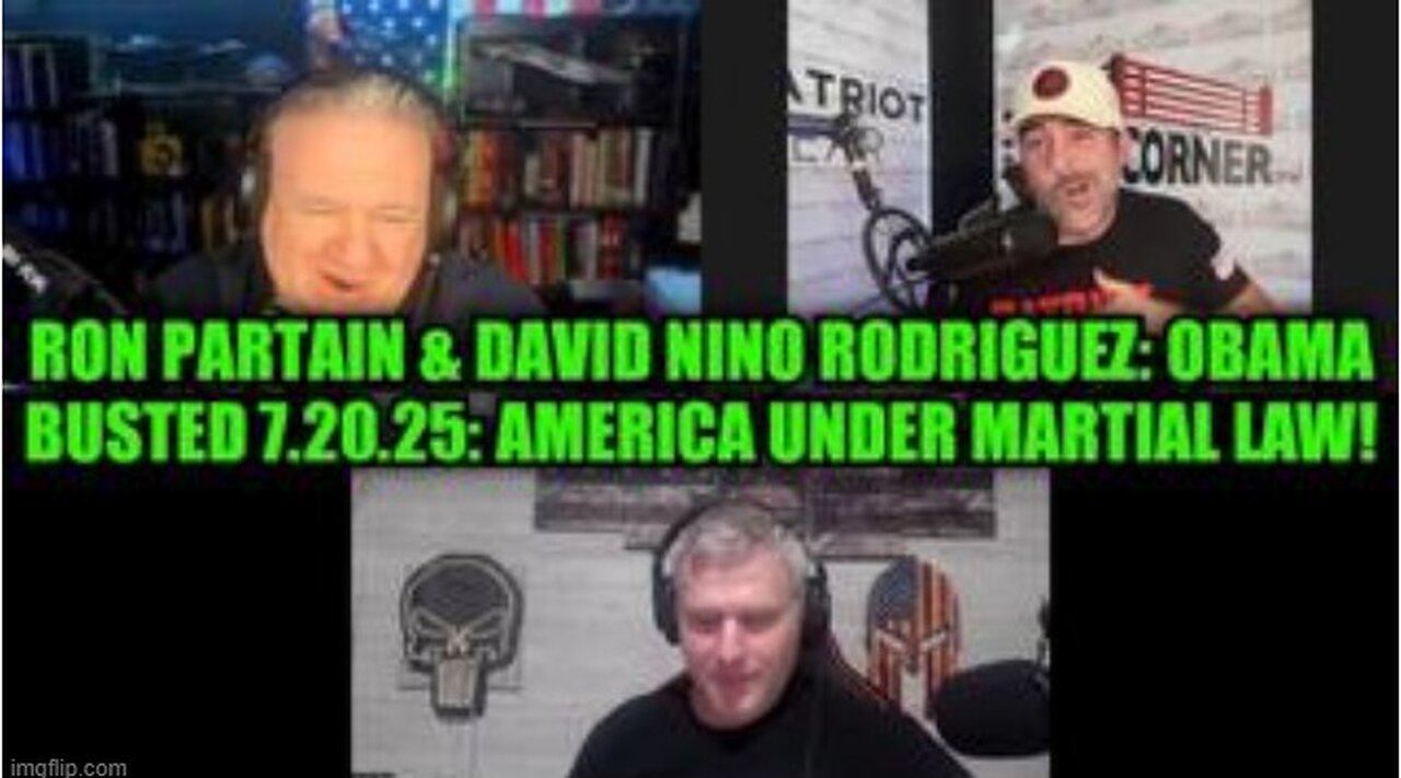 Ron Partain & David Nino Rodriguez OBAMA BUSTED 7.20.25 America Under Martial Law!