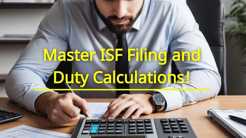 Streamlining Customs: The Impact of ISF on Duty Calculations