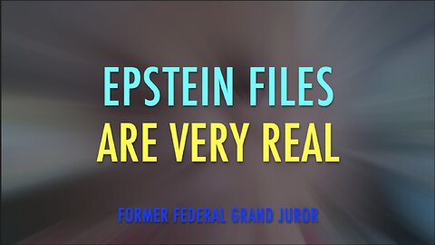 FORMER FEDERAL GRAND JUROR - EPSTEIN FILES VERY REAL