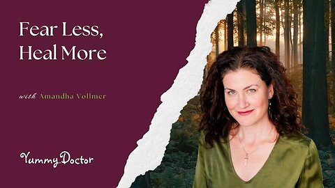 "Amandha Vollmer's Approach: Overcome Fear and Enhance Healing for Better Health"