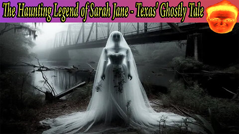 The Haunting Legend of Sarah Jane - Texas' Ghostly Tale