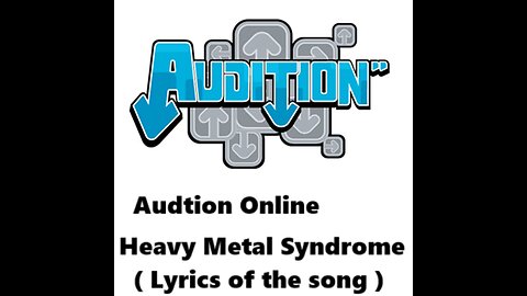 Audition Online - Heavy Metal Syndrome - 145 BMP - Lyrics of the song - Update 2025