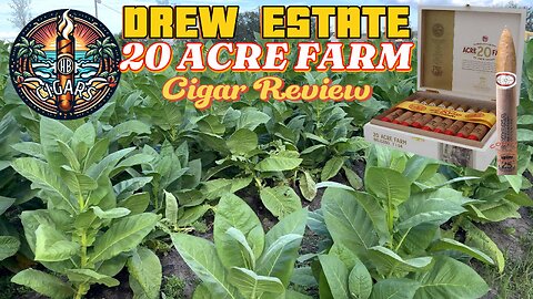 American Tobacco! | Drew Estate 20Acre CT Cigar Review