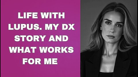 YOU ARE NOT ALONE. LIFE WITH LUPUS . MY DIAGNOSIS STORY.