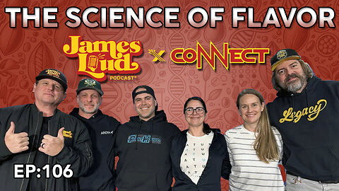 The Science of Flavor: Sacramento CoNNect Event | James Loud Podcast EP#106
