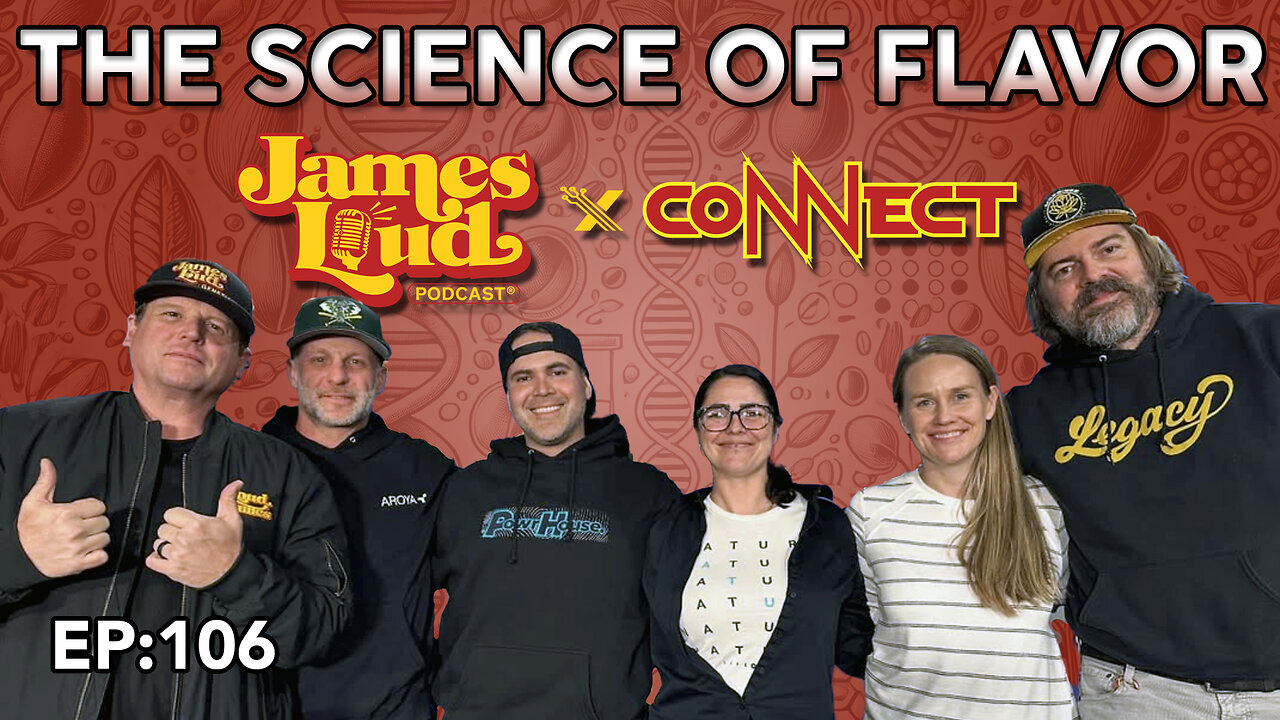 The Science of Flavor: Sacramento CoNNect Event | James Loud Podcast EP#106