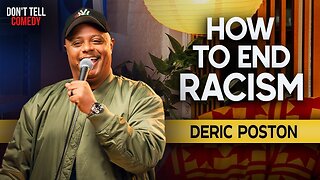 How to End Racism | Deric Poston | Stand Up Comedy